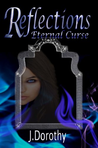 Reflections - Eternal Curse by J. Dorothy