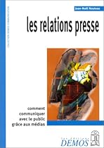Les Relations presse : Comment communiquer avec le public gr&acirc;ce aux m&eacute;dias