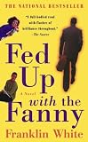 Fed Up with the Fanny: A Novel