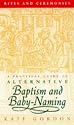 Rites and Ceremonies: Alternative Guide to Baptism and Baby-naming