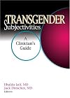 Transgender Subjectivities: A Clinician's Guide (Journal of Gay & Lesbian Psychotherapy Monographic Separates) (Journal of Gay & Lesbian Psychotherapy Monographic Separates)