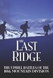 The Last Ridge: The Uphill Battles of the 10th Mountain Division