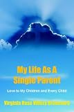 My Life As A Single Parent: Love To My Children And Every Child