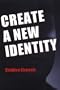 Create A New Identity: The Modern Identity Changer