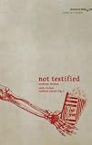 Not Testified: Moderne Mythen - Juliane Beer, Andre Birken, Mirco Buchwitz, Marc Degens, Christoph Dr&ouml;sser, Markus Freise, Patrick Gensing, Nina Grenningloh, Stefan T Gruner, Michael Helming, Herbert Hindringer, Toby Hoffmann, Almut Koesling, Roland K&uuml;nzel, Walter Landin, Jan E Sedelies, Johannes Stehr