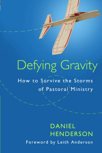 Defying Gravity: How to Survive the Storms of  Pastoral Ministry