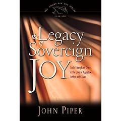 Legacy of Sovereign Joy #1: God's Triumphant Grace in the Lives of Augustine, Luther, and Calvin