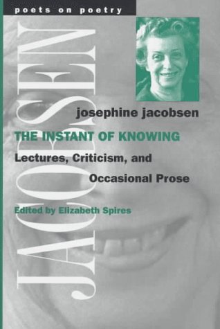 The Instant of Knowing: Lectures, Criticism, and Occasional Prose (Poets on Poetry)