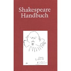 Shakespeare-Handbuch: Die Zeit - der Mensch - das Werk - die Nachwelt