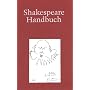 Shakespeare-Handbuch: Die Zeit - der Mensch - das Werk - die Nachwelt