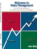 Welcome to Sales Management: The First 90 Days ... and Beyond An Operating Guide for New Sales Managers