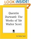 Quentin Durward: The Works of Sir Walter Scott