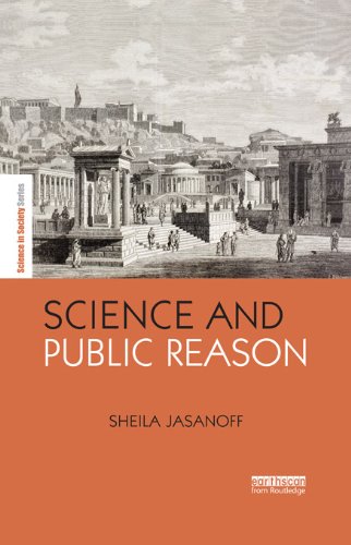 Science and Public Reason (The Earthscan Science in Society Series)