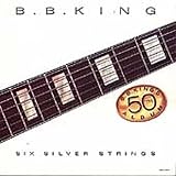Music : Six Silver Strings: B.B. King's 50th Album