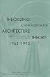 Theorizing a New Agenda for Architecture: Anthology of Architectural Theory, 1965-95