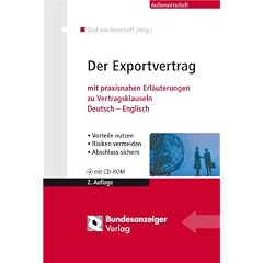 Der Exportvertrag: Mit praxisnahen Erl�uterungen zu Vertragsklauseln Deutsch - Englisch- Vorteile nutzen - Risiken vermeiden - Abschluss sichern