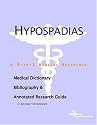 Hypospadias - A Medical Dictionary, Bibliography, and Annotated Research Guide to Internet References