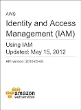 AWS Identity and Access Management (IAM) Using IAM