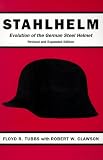 Stahlhelm: A History of the German Steel Helmet
