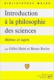 Introduction � la philosophie des sciences: Th�mes et sujets