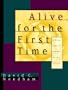 Alive for the First Time: A Fresh Look at the New-Birth Miracle