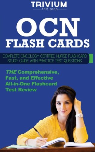OCN Flash Cards: Complete Oncology Certified Nurse Flash Card Study Guide with Practice Questions