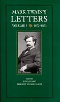 Mark Twain's Letters, Volume 5: 1872-1873 (Mark Twain's Collected Letters)
