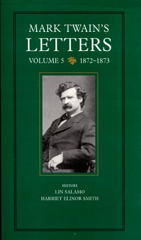 Mark Twain's Letters, Volume 5: 1872-1873 (Mark Twain's Collected Letters)