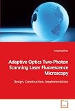 Adaptive Optics Two-Photon Scanning Laser  Fluorescence Microscopy: Design, Construction, Implementation
