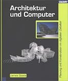 Architektur und Computer - Planung und Konstruktion im digitalen Zeitalter - James Steele