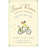French Women for All Seasons: A Year of Secrets, Recipes, and Pleasure