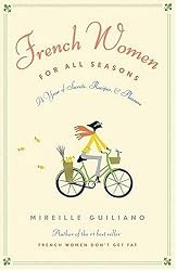 French Women for All Seasons: A Year of Secrets, Recipes, and Pleasure