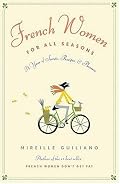 French Women for All Seasons: A Year of Secrets, Recipes, and Pleasure