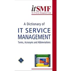 A Dictionary of IT Service Management: Version 1: Terms, Acronyms and Abbreviations: Version 1
