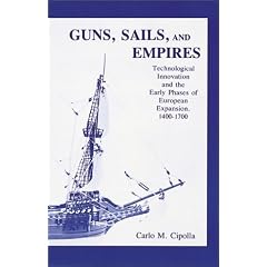 Guns, Sails, and Empires: Technological Innovation and the Early Phases of European Expansion, 1400- 1700