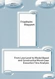From Low-Level to Model-Based and Constructive Worst-Case Execution Time Analysis (C-LAB Publication)