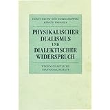 Physikalischer Dualismus und dialektischer Widerspruch. Studien zum physikalischen Bewegungsbegriffvon "Horst-Heino von..."