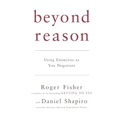Beyond Reason: Using Emotions as You Negotiate