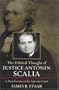 The Political Thought of Justice Antonin Scalia: A Hamiltonian on the Supreme Court