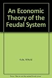 An economic theory of the feudal system : towards a model of the Polish economy 1500-1800