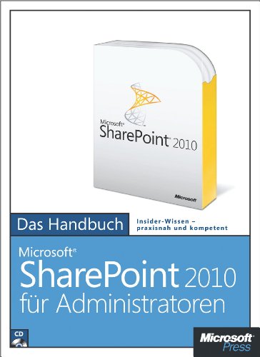 Microsoft SharePoint 2010 für Administratoren - Das Handbuch: Das ganze Softwarewissen (German Edition)