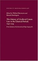 The History of Medieval Canon Law in the Classical Period, 1140-1234: From Gratian to the Decretals of Pope Gregory IX (History of Medieval Canon Law)