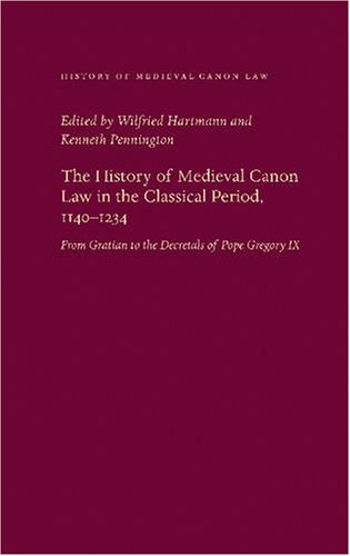 The History of Medieval Canon Law in the Classical Period, 1140-1234: From Gratian to the Decretals of Pope Gregory IX