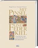 Mit Pinsel und Federkiel: Geschichte der mittelalterlichen Buchmalerei - Margit Krenn, Christoph Winterer
