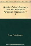 The Spanish-Cuban-American War and the birth of American imperialism, 1895-1902