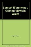 Samuel Hieronymus Grimm, views in Wales