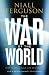 The War of the World: History's Age of Hatred by Niall Ferguson ISBN 0713997087