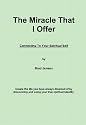 The Miracle That I Offer: Connecting To Your Spiritual Self