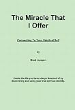 The Miracle That I Offer: Connecting To Your Spiritual Self