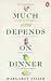 Much Depends on Dinner: The Ex...